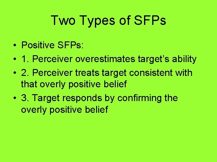 Two Types of SFPs • Positive SFPs: • 1. Perceiver overestimates target’s ability •