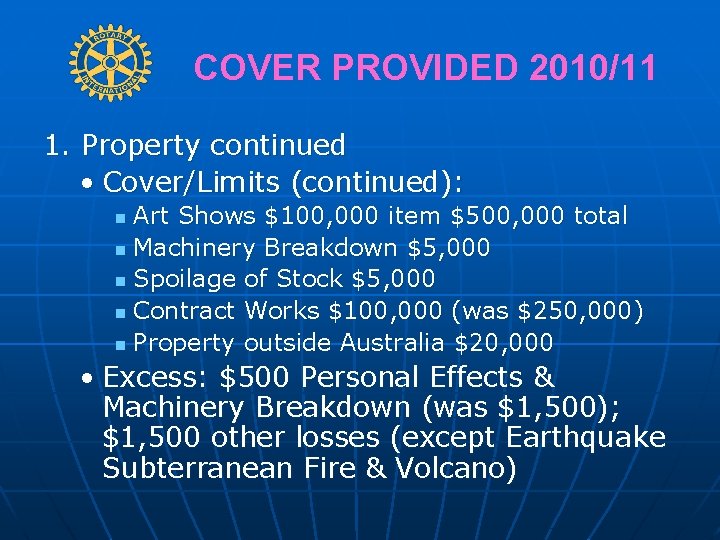 COVER PROVIDED 2010/11 1. Property continued • Cover/Limits (continued): Art Shows $100, 000 item