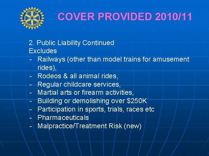 COVER PROVIDED 2010/11 2. Public Liability Continued Excludes - Railways (other than model trains