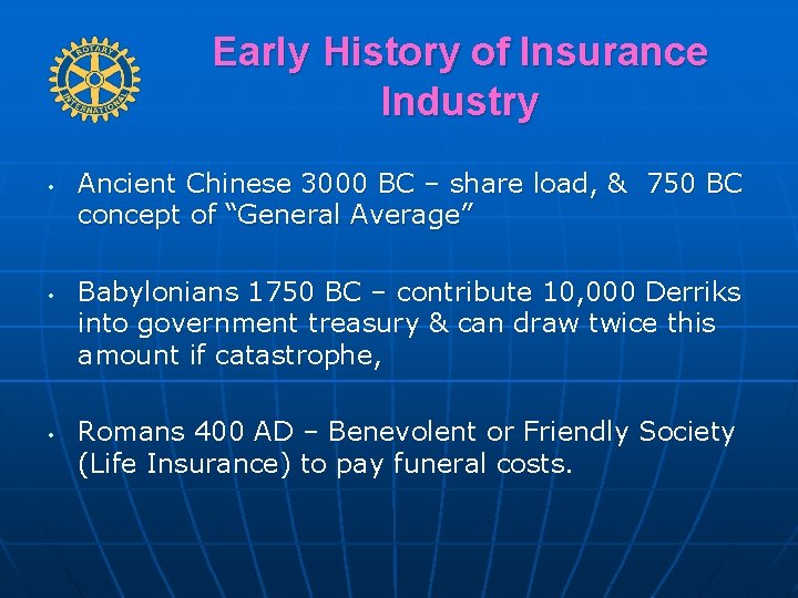 Early History of Insurance Industry • • • Ancient Chinese 3000 BC – share