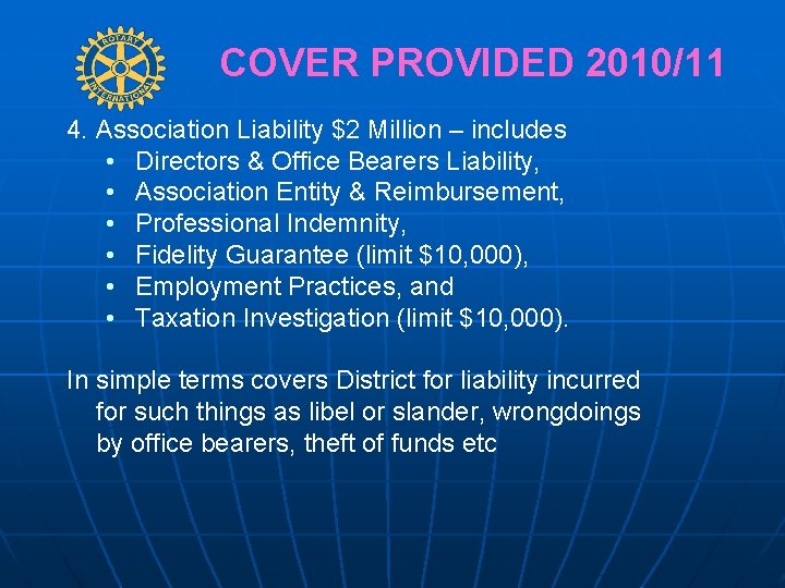 COVER PROVIDED 2010/11 4. Association Liability $2 Million – includes • Directors & Office