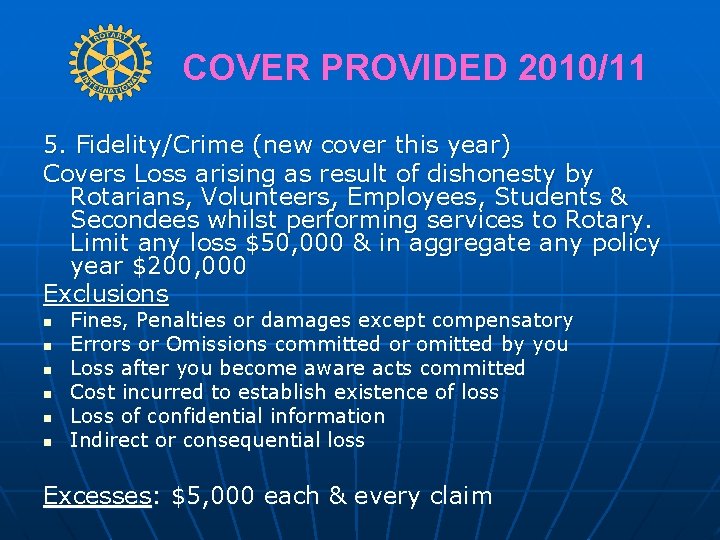 COVER PROVIDED 2010/11 5. Fidelity/Crime (new cover this year) Covers Loss arising as result