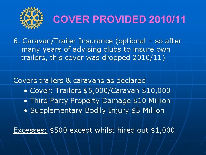 COVER PROVIDED 2010/11 6. Caravan/Trailer Insurance (optional – so after many years of advising