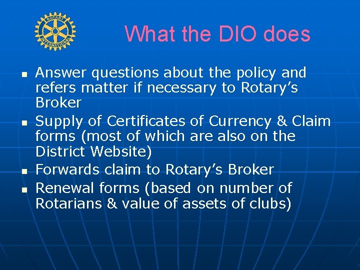 What the DIO does n n Answer questions about the policy and refers matter