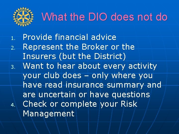 What the DIO does not do 1. 2. 3. 4. Provide financial advice Represent
