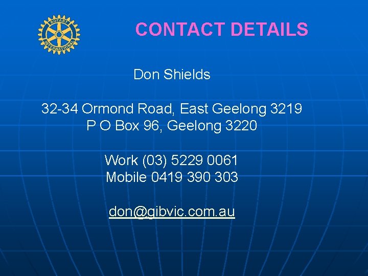 CONTACT DETAILS Don Shields 32 -34 Ormond Road, East Geelong 3219 P O Box