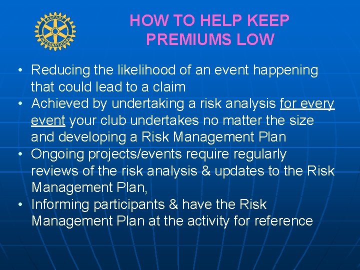 HOW TO HELP KEEP PREMIUMS LOW • Reducing the likelihood of an event happening