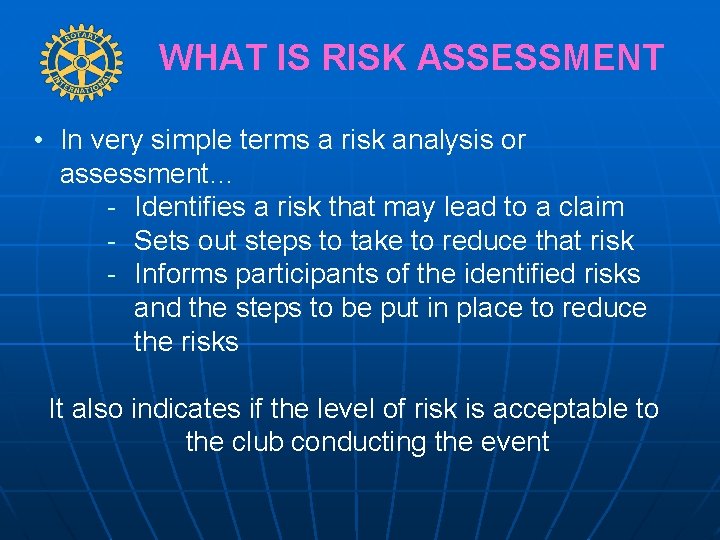 WHAT IS RISK ASSESSMENT • In very simple terms a risk analysis or assessment…