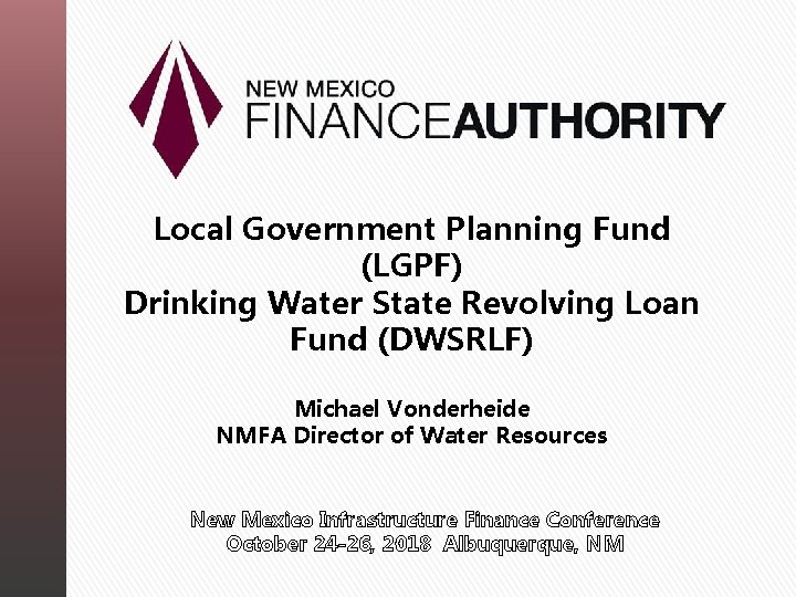 Local Government Planning Fund (LGPF) Drinking Water State Revolving Loan Fund (DWSRLF) Michael Vonderheide