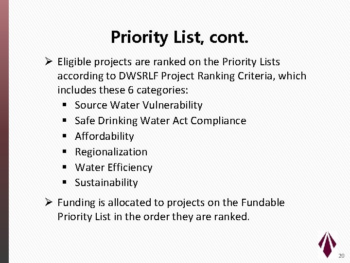 Priority List, cont. Ø Eligible projects are ranked on the Priority Lists according to