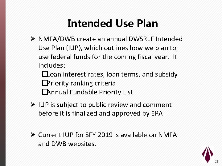 Intended Use Plan Ø NMFA/DWB create an annual DWSRLF Intended Use Plan (IUP), which