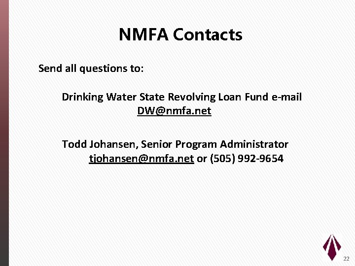 NMFA Contacts Send all questions to: Drinking Water State Revolving Loan Fund e-mail DW@nmfa.