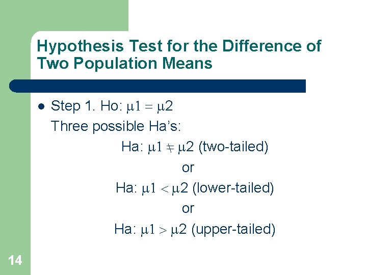 Hypothesis Test for the Difference of Two Population Means l 14 Step 1. Ho: Hypothesis Test for the Difference of Two Population Means l 14 Step 1. Ho: