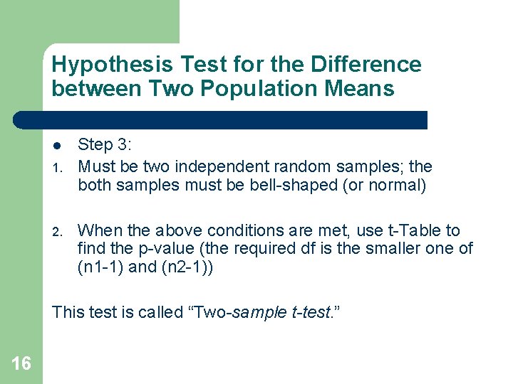 Hypothesis Test for the Difference between Two Population Means l 1. 2. Step 3: Hypothesis Test for the Difference between Two Population Means l 1. 2. Step 3: