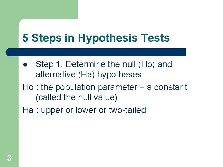 5 Steps in Hypothesis Tests Step 1. Determine the null (Ho) and alternative (Ha) 5 Steps in Hypothesis Tests Step 1. Determine the null (Ho) and alternative (Ha)