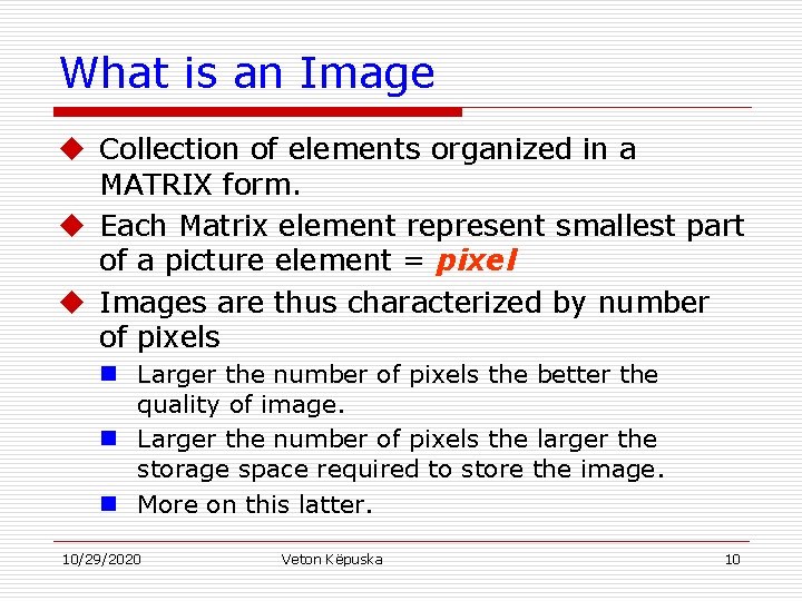 What is an Image u Collection of elements organized in a MATRIX form. u