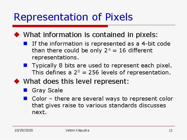 Representation of Pixels u What information is contained in pixels: n If the information