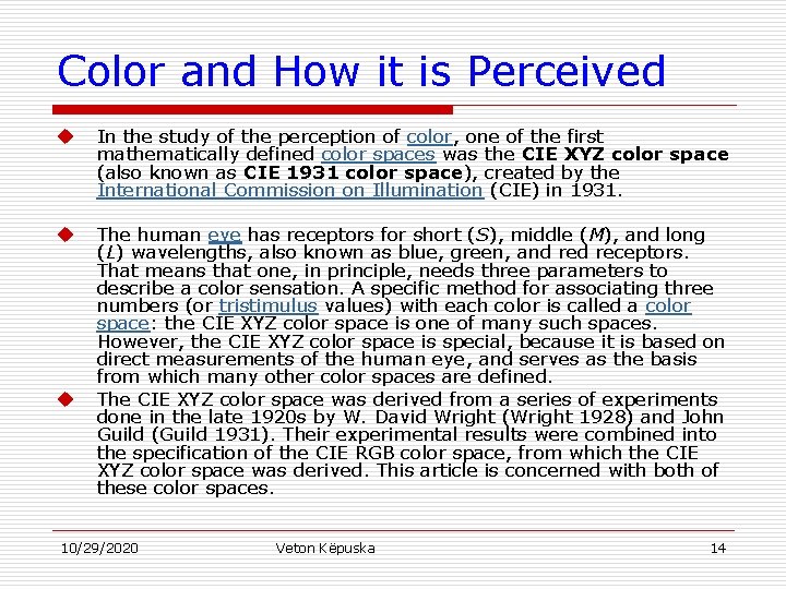 Color and How it is Perceived u In the study of the perception of