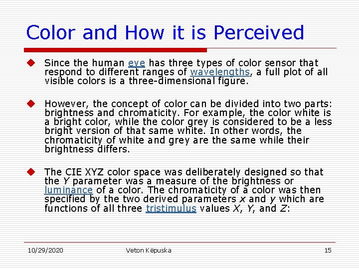 Color and How it is Perceived u Since the human eye has three types