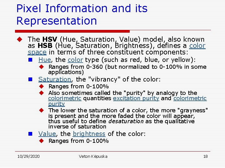 Pixel Information and its Representation u The HSV (Hue, Saturation, Value) model, also known
