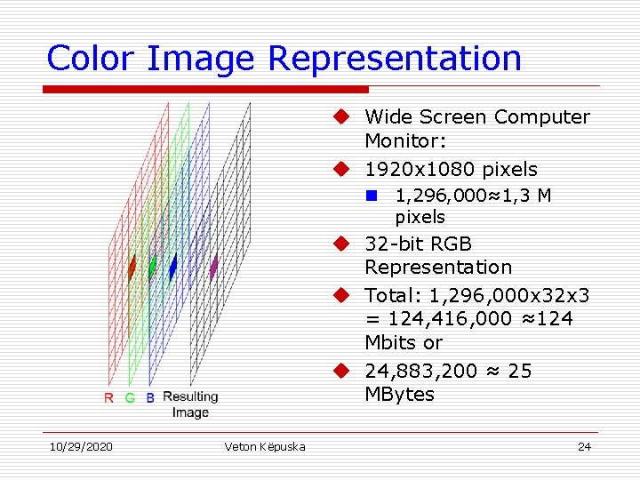 Color Image Representation u Wide Screen Computer Monitor: u 1920 x 1080 pixels n