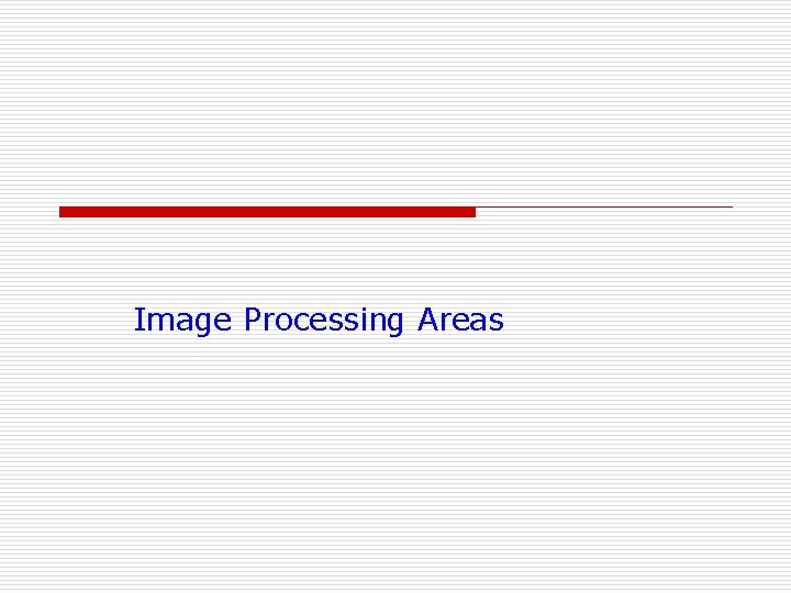 Image Processing Areas 