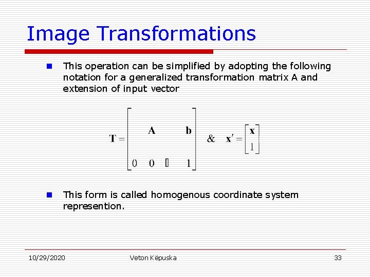 Image Transformations n This operation can be simplified by adopting the following notation for