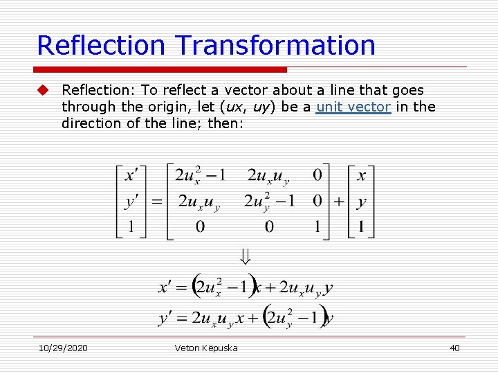 Reflection Transformation u Reflection: To reflect a vector about a line that goes through