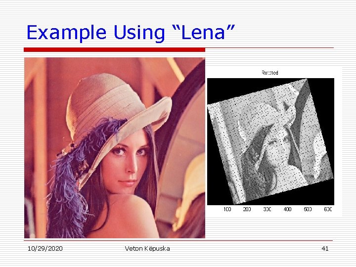 Example Using “Lena” 10/29/2020 Veton Këpuska 41 