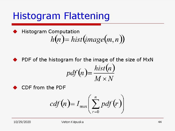 Histogram Flattening u Histogram Computation u PDF of the histogram for the image of