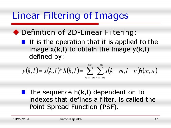 Linear Filtering of Images u Definition of 2 D-Linear Filtering: n It is the