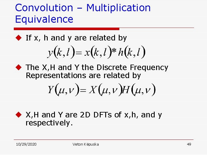 Convolution – Multiplication Equivalence u If x, h and y are related by u