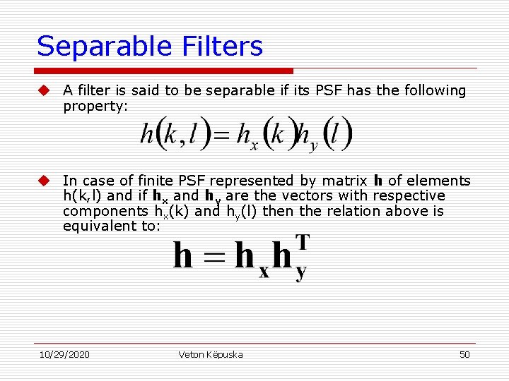 Separable Filters u A filter is said to be separable if its PSF has