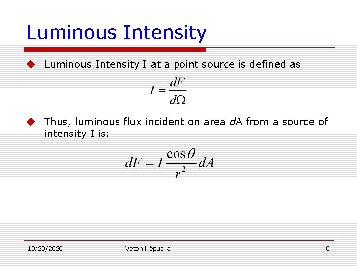 Luminous Intensity u Luminous Intensity I at a point source is defined as u