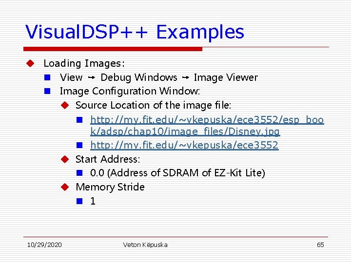 Visual. DSP++ Examples u Loading Images: n View ➙ Debug Windows ➙ Image Viewer