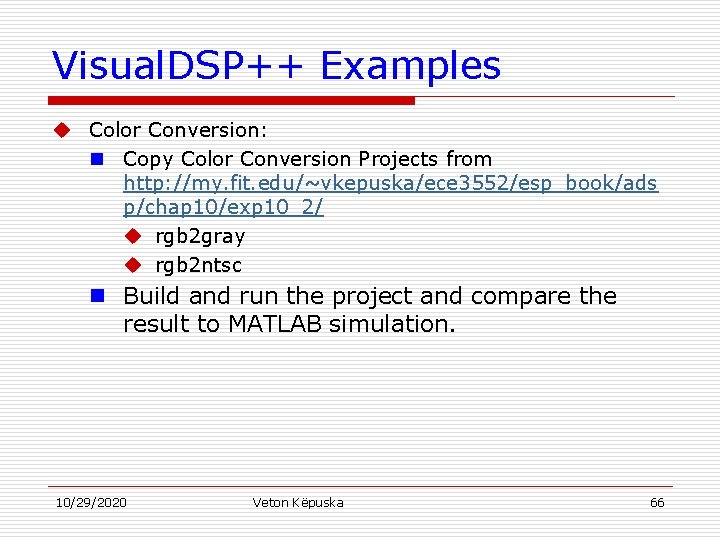 Visual. DSP++ Examples u Color Conversion: n Copy Color Conversion Projects from http: //my.