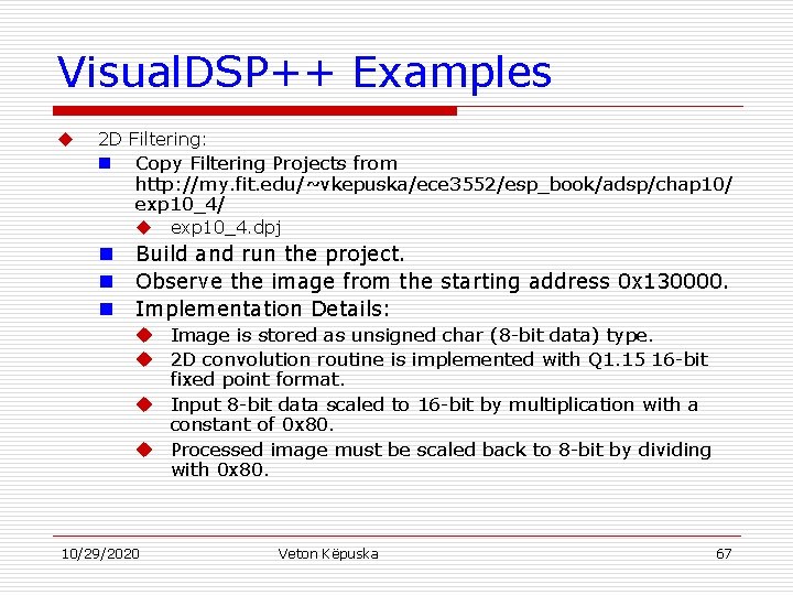 Visual. DSP++ Examples u 2 D Filtering: n Copy Filtering Projects from http: //my.