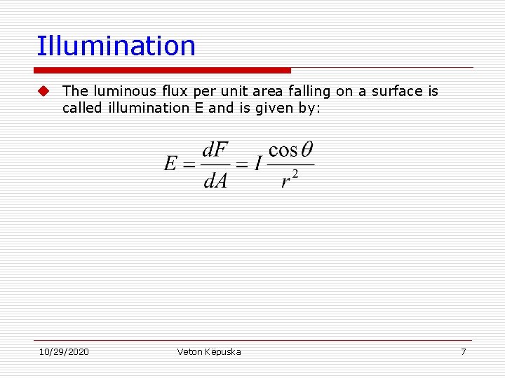 Illumination u The luminous flux per unit area falling on a surface is called