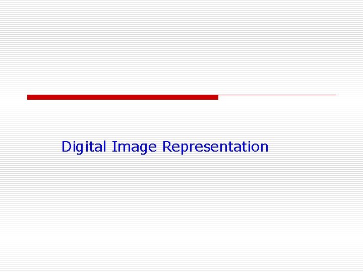 Digital Image Representation 
