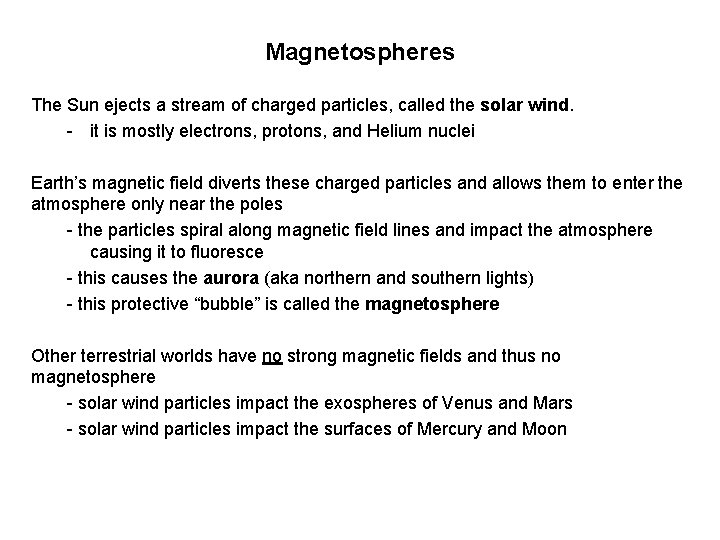 Magnetospheres The Sun ejects a stream of charged particles, called the solar wind. -