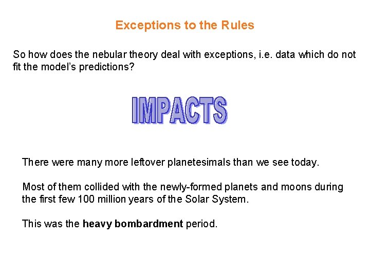 Exceptions to the Rules So how does the nebular theory deal with exceptions, i.