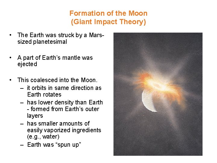 Formation of the Moon (Giant Impact Theory) • The Earth was struck by a