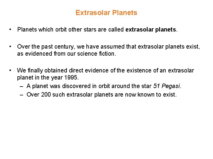 Extrasolar Planets • Planets which orbit other stars are called extrasolar planets. • Over