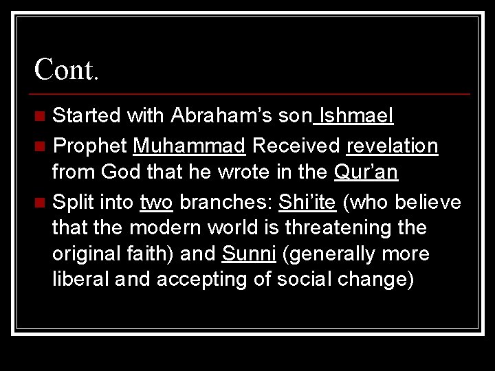 Cont. Started with Abraham’s son Ishmael n Prophet Muhammad Received revelation from God that