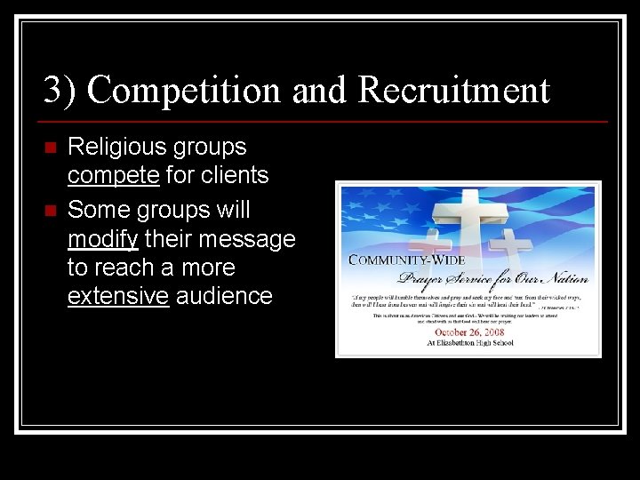 3) Competition and Recruitment n n Religious groups compete for clients Some groups will