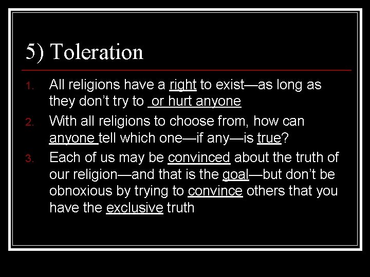 5) Toleration 1. 2. 3. All religions have a right to exist—as long as