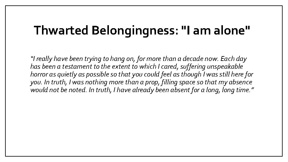 Thwarted Belongingness: "I am alone" “I really have been trying to hang on, for
