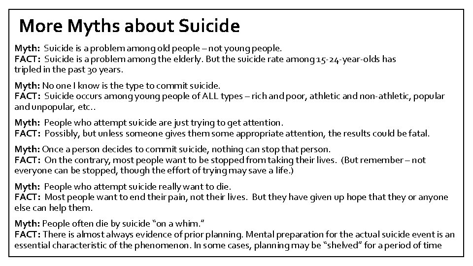 More Myths about Suicide Myth: Suicide is a problem among old people – not