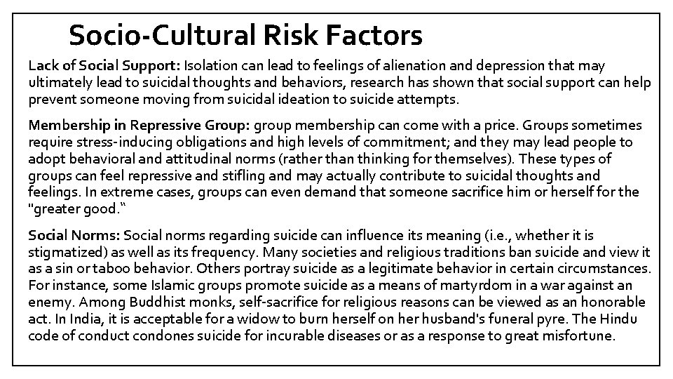 Socio-Cultural Risk Factors Lack of Social Support: Isolation can lead to feelings of alienation