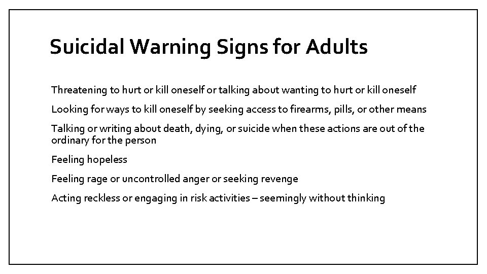 Suicidal Warning Signs for Adults Threatening to hurt or kill oneself or talking about